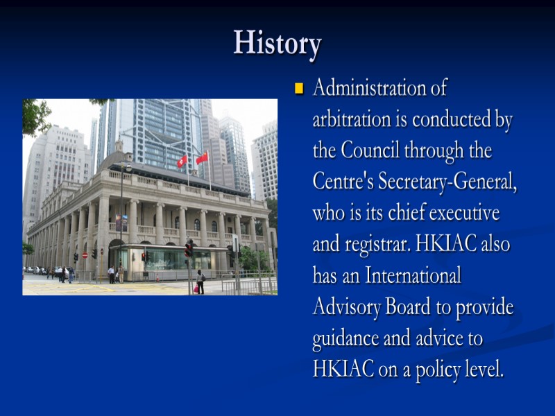 History Administration of arbitration is conducted by the Council through the Centre's Secretary-General, who